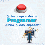 Quiero aprender a programar ¿Cómo puedo empezar?