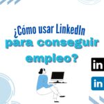 Cómo usar linkedin para conseguir empleo