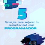 5 Consejos para mejorar tu productividad como programador