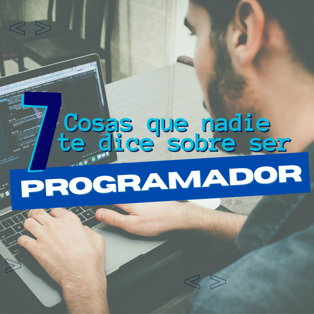 7 Cosas que nadie te dice sobre ser programador