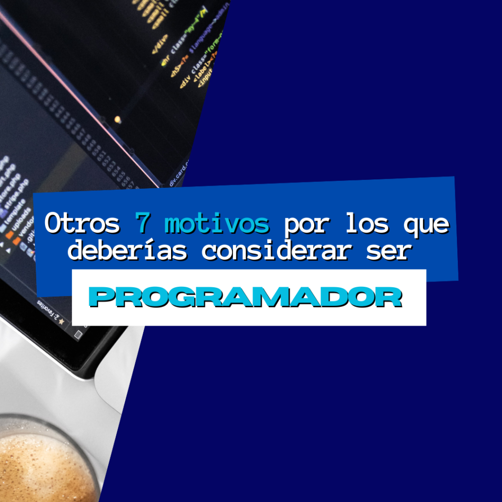 Otros 7 motivos por los que deberías considerar ser programador