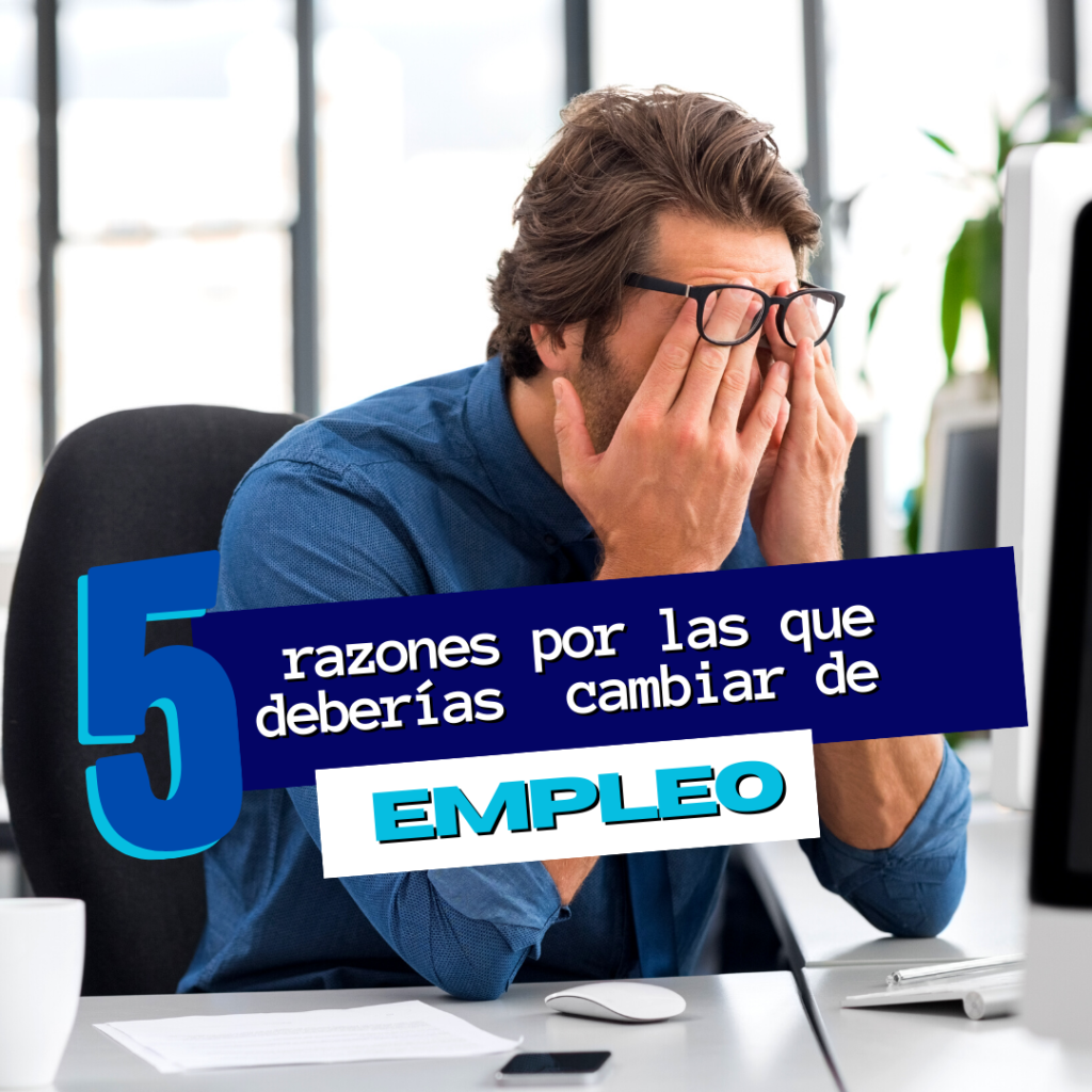 5 Razones por las que deberías cambiar de empleo